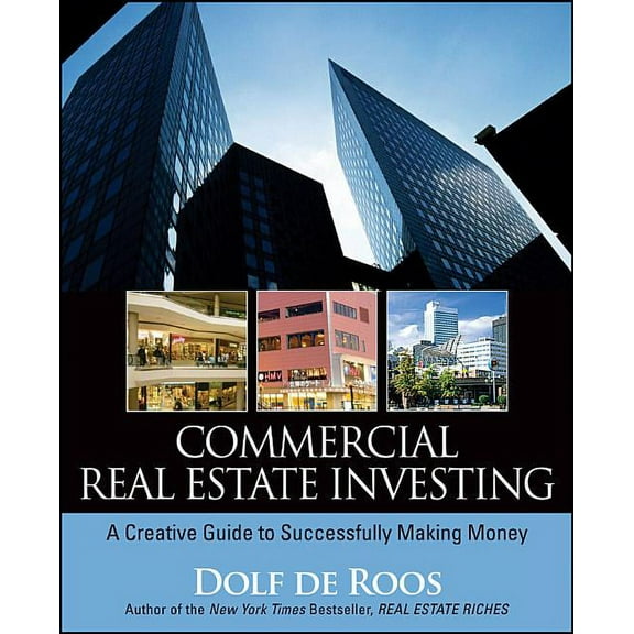 Commercial Real Estate Investing: A Creative Guide to Succesfully Making Money, (Paperback)