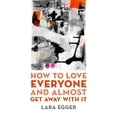 thumbnail image 1 of Pre-Owned How to Love Everyone and Almost Get Away with It (Paperback) 1625345712 9781625345714, 1 of 2