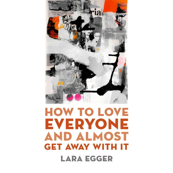 Pre-Owned How to Love Everyone and Almost Get Away with It (Paperback) 1625345712 9781625345714