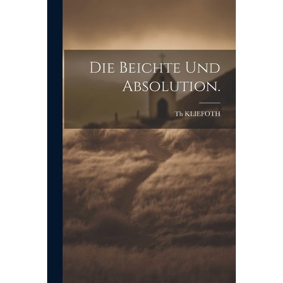 Die Beichte und Absolution. (Paperback)