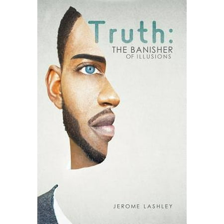 Truth The Banisher Of Illusions - 