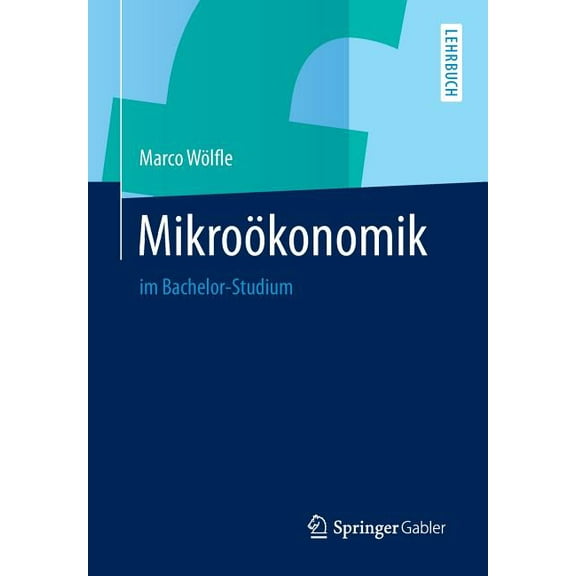 MikroÃ¶konomik: Im Bachelor-Studium, (Paperback)