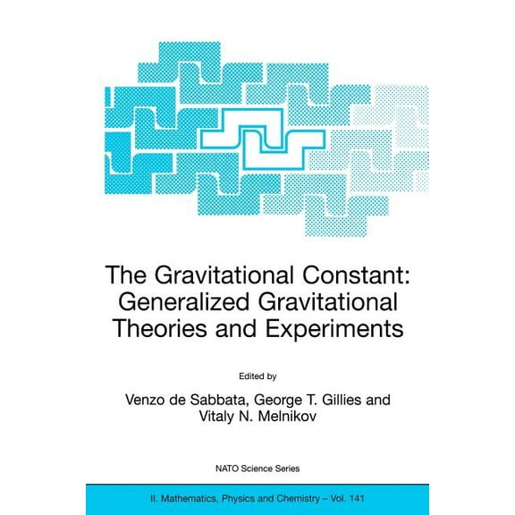 NATO Science Series II: Mathematics, Phy The Gravitational Constant: Generalized Gravitational Theories and Experiments, Book 141, (Paperback)