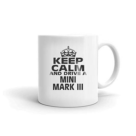 

MINI MARK III Keep Calm and DriveCoffee Tea Ceramic Mug Office Work Cup Gift 15 oz