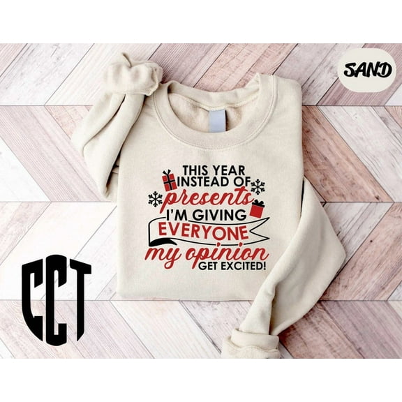 This Year Instead Of Gifts I'm Giving Everyone My Opinion Sweatshirt, Winter Holiday Sweatshirt, Winter Holiday Gift, Winter Holiday Sweatshirt TSHIRT All Size S-5XL