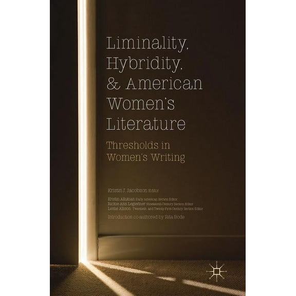Liminality, Hybridity, and American Women's Literature: Thresholds in Women's Writing, (Hardcover)