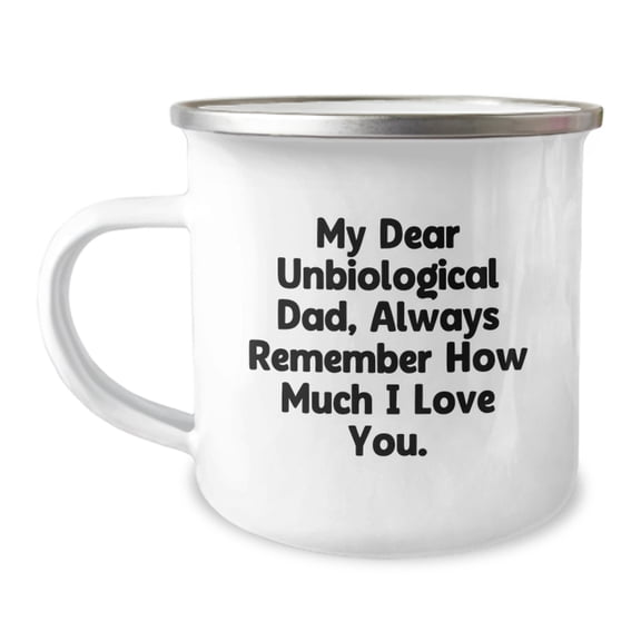 Funny Unbiological Dad Gifts for Men - My Dear Unbiological Dad Always Remember How Much I Love You Camping Mug, Christmas Unique Gifts from Family, Friends, or Coworkers