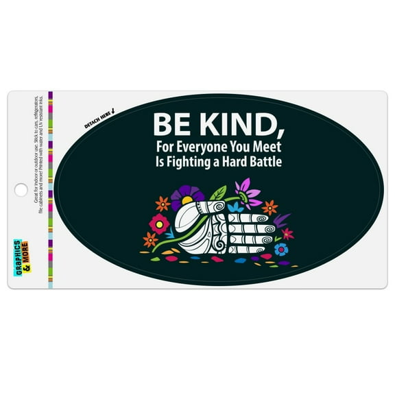 Be Kind For Everyone You Meet is Fighting a Hard Battle Automotive Car Refrigerator Locker Vinyl Euro Oval Magnet