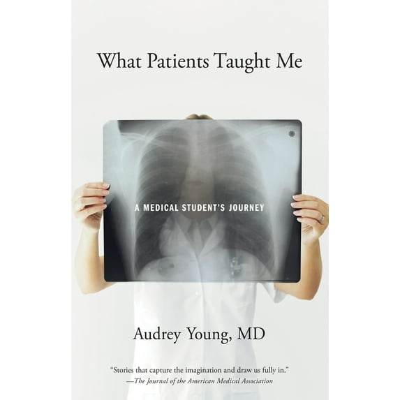 Pre-Owned What Patients Taught Me: A Medical Student's Journey (Paperback) 1570615276 9781570615276