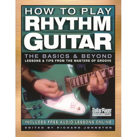 How to Play Rhythm Guitar: The Basics and Beyond, (Paperback)