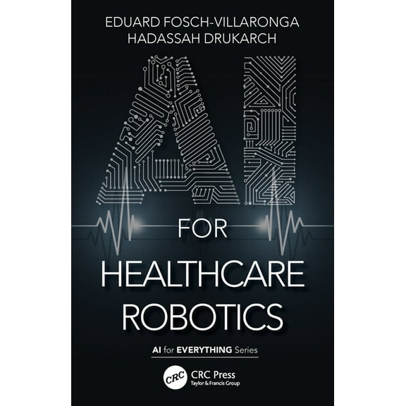 AI for Everything AI for Healthcare Robotics, (Paperback)