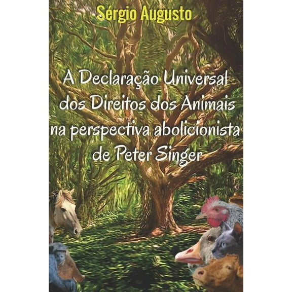 A declaração universal dos direitos dos animais na perspectiva abolicionista de Peter Singer (Paperback)