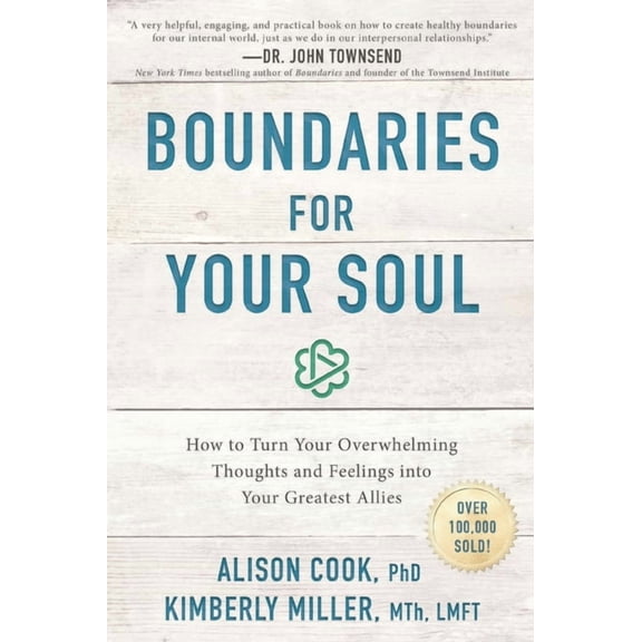 Boundaries for Your Soul: How to Turn Your Overwhelming Thoughts and Feelings Into Your Greatest Allies, (Paperback)