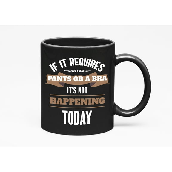 If It Requires Pants or a Bra, Fun Vacation, Black 11oz Ceramic Mug