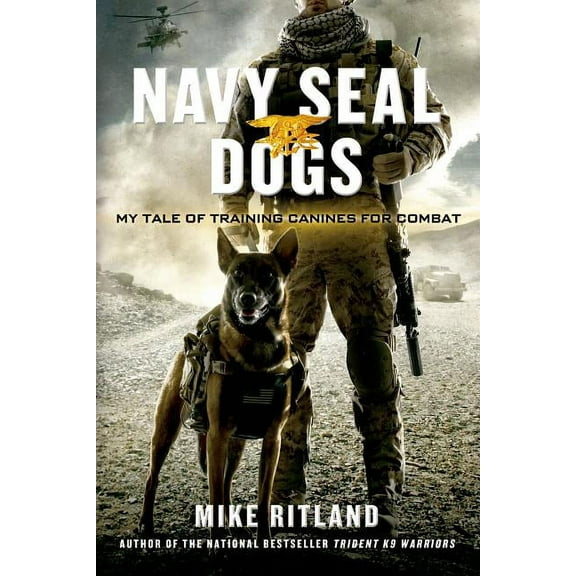 Navy Seal Dogs: My Tale of Training Canines for Combat, (Paperback)