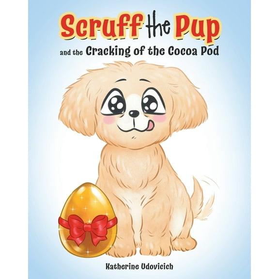 Scruff the Pup and the Cracking of the Cocoa Pod, (Paperback)