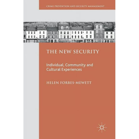 Crime Prevention and Security Management The New Security: Individual, Community and Cultural Experiences, (Hardcover)
