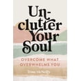 thumbnail image 1 of Pre-Owned Unclutter Your Soul: Overcome What Overwhelms You (Paperback) 078525000X 9780785250005, 1 of 2