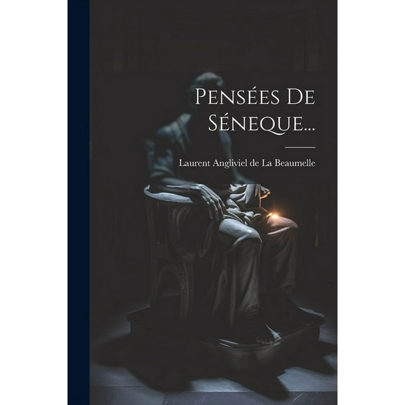 Pensées De Séneque... (Paperback)