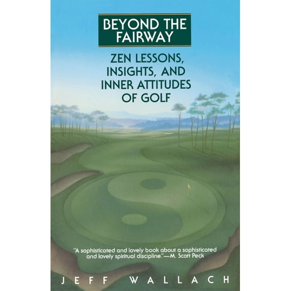 Beyond the Fairway: Zen Lessons, Insights, and Inner Attitudes of Golf, (Paperback)