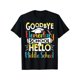 thumbnail image 1 of Goodbye Elementary School Hello Middle School Last Day T-Shirt, 1 of 5