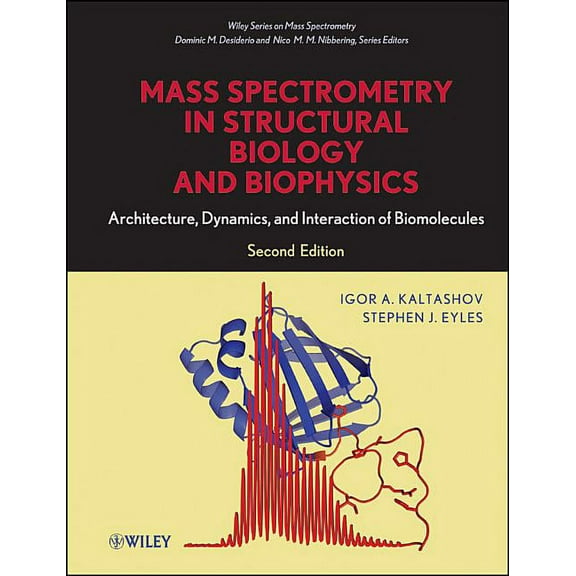 Wiley Mass Spectrometry Mass Spectrometry in Structural Biology and Biophysics: Architecture, Dynamics, and Interaction of Biomolecules, Book 45, (Hardcover)