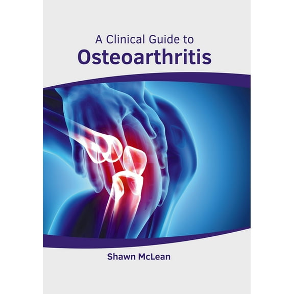 A Clinical Guide to Osteoarthritis, (Hardcover)