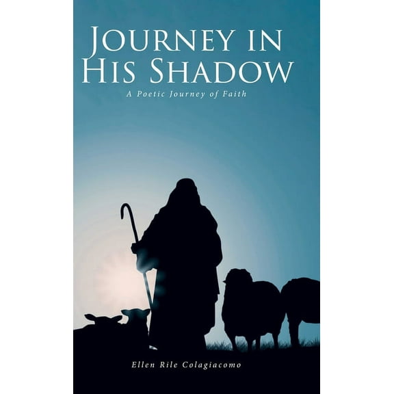 Journey in His Shadow: A poetic Journey of Faith (Hardcover)