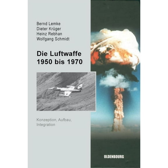 Sicherheitspolitik Und StreitkrÃ¤fte Der  Die Luftwaffe 1950 bis 1970, Book 2, (Hardcover)