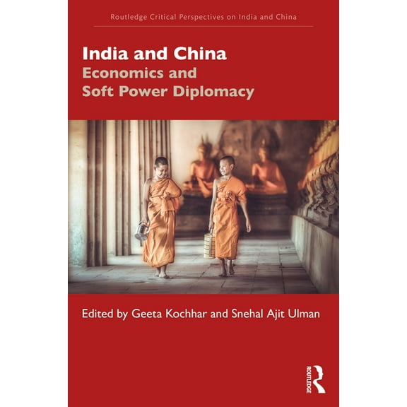 Routledge Critical Perspectives on India India and China: Economics and Soft Power Diplomacy, (Paperback)