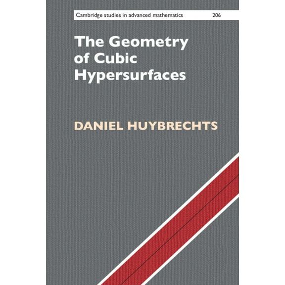 Cambridge Studies in Advanced Mathematic The Geometry of Cubic Hypersurfaces, Book 206, (Hardcover)