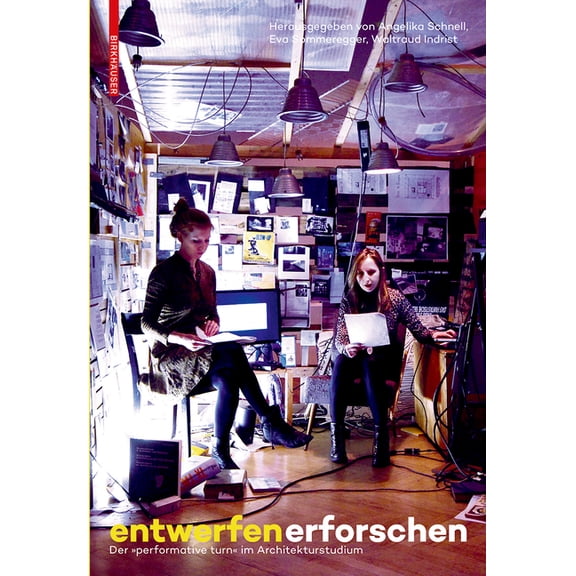 Entwerfen Erforschen: Der Performative Turn Im Architekturstudium, (Paperback)
