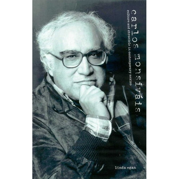 Carlos Monsiváis : Culture and Chronicle in Contemporary Mexico (Hardcover)