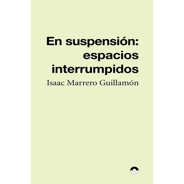 En suspensión: espacios interrumpidos, de Isaac Marrero Guillamón