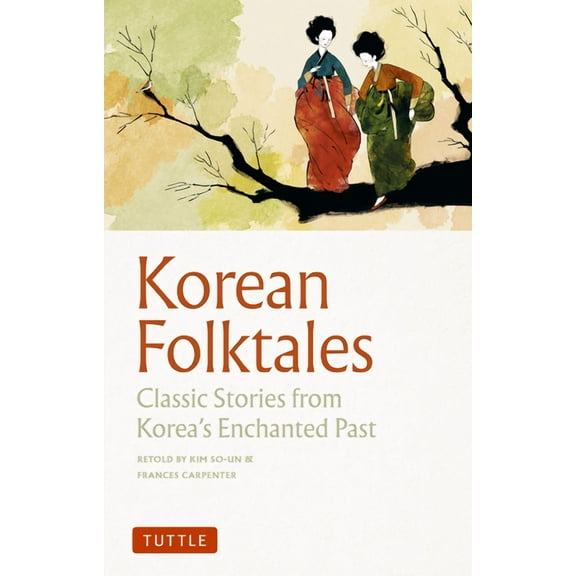 Korean Folktales: Classic Stories from Korea's Enchanted Past, (Paperback)