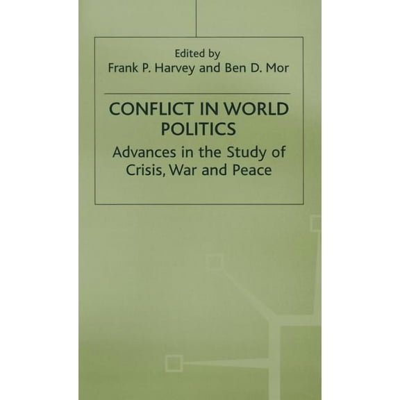Advances in Political Science Conflict in World Politics: Advances in the Study of Crisis, War and Peace, (Hardcover)
