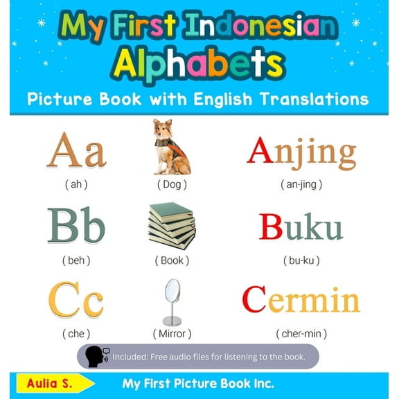 Teach & Learn Basic Indonesian Words for My First Indonesian Alphabets Picture Book with English Translations: Bilingual Early Learning & Easy Teaching Indonesia, Book 1, (Hardcover)