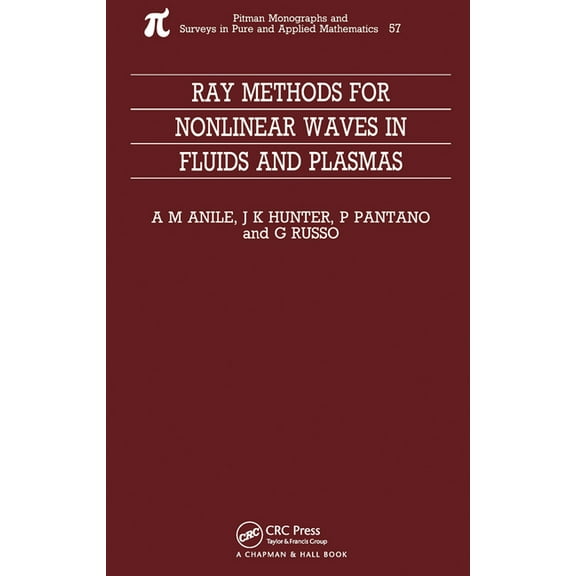 Monographs and Surveys in Pure and Appli Ray Methods for Nonlinear Waves in Fluids and Plasmas, (Paperback)