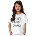 thumbnail image 3 of Dont Stop Smiling Every Day Positive Girls Kids T Shirt Tees Teen Brisco Brands M, 3 of 6