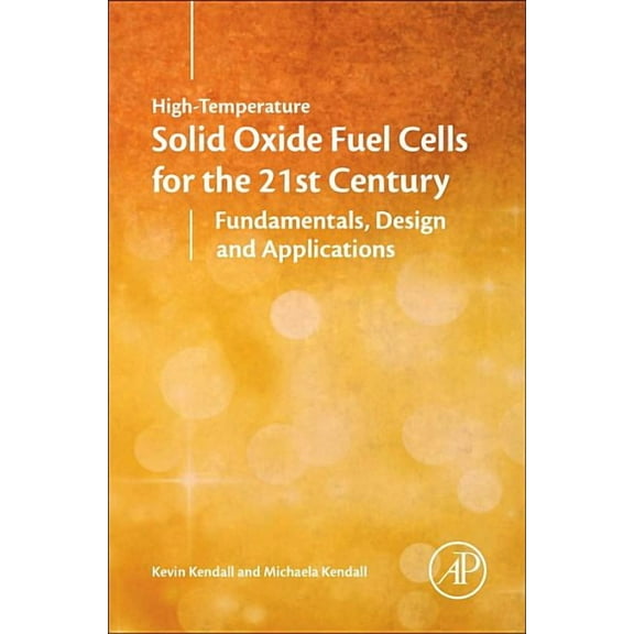 High-Temperature Solid Oxide Fuel Cells for the 21st Century: Fundamentals, Design and Applications, (Hardcover)