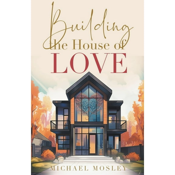 Building the House of Love, (Paperback)