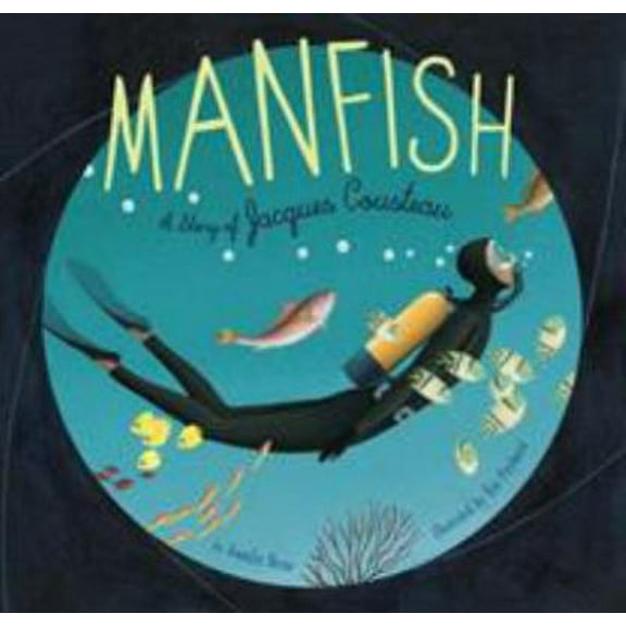 Pre-Owned Manfish: A Story of Jacques Cousteau (Hardcover) 0811860639 9780811860635