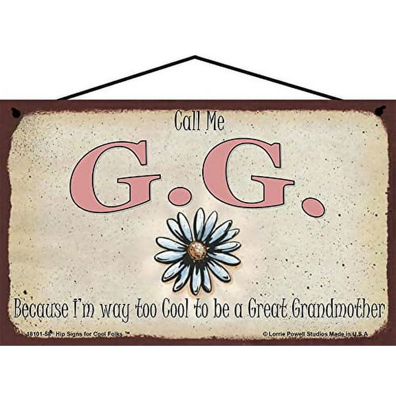 5x8 Great Grandmother Sign with Daisy Flower - Call Me G.G. Because I'm Way Too Cool To Be A Great Grandmother - Vintage Style Wall Art for Great Grandma's Home, Mother's Day Gift for a Grandparent