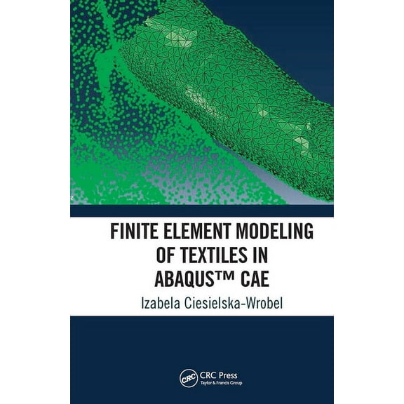 Finite Element Modeling of Textiles in Abaqus(tm) Cae, (Paperback)