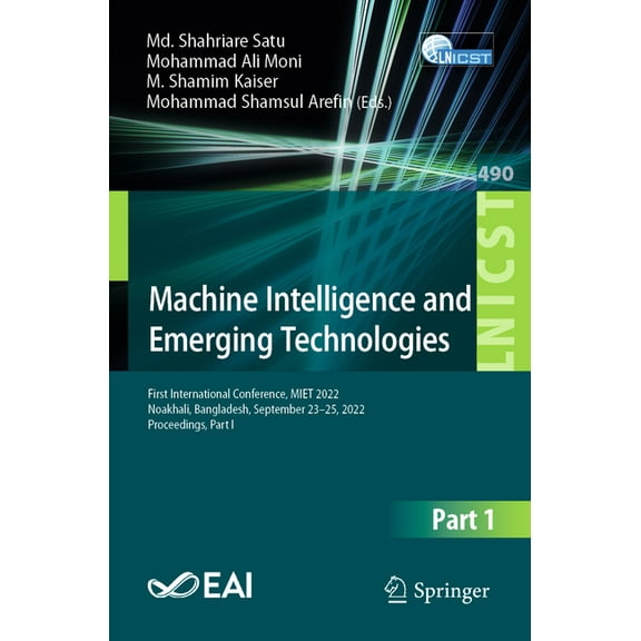 Lecture Notes of the Institute for Compu Machine Intelligence and Emerging Technologies: First International Conference, Miet 2022, Noakhali, Bangladesh, Septemb, Book 490, (Paperback)