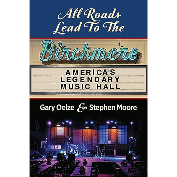 All Roads Lead to The Birchmere: America's Legendary Music Hall, (Paperback)