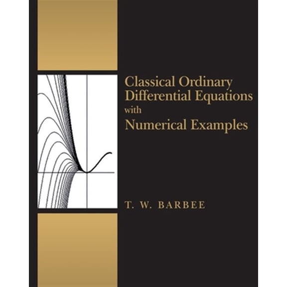 Pre-Owned Classical Ordinary Differential Equations with Numerical Examples (Paperback)