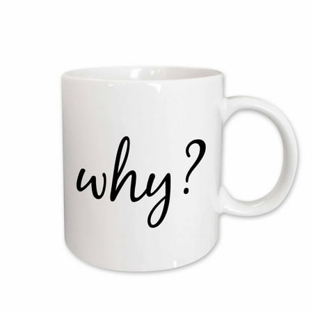 

3dRose Why Black Lettering With A Question Mark On A White Background Ceramic Mug 15-ounce