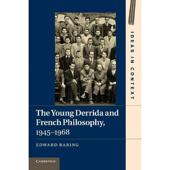 Ideas in Context The Young Derrida and French Philosophy, 1945 1968, Book 98, (Paperback)