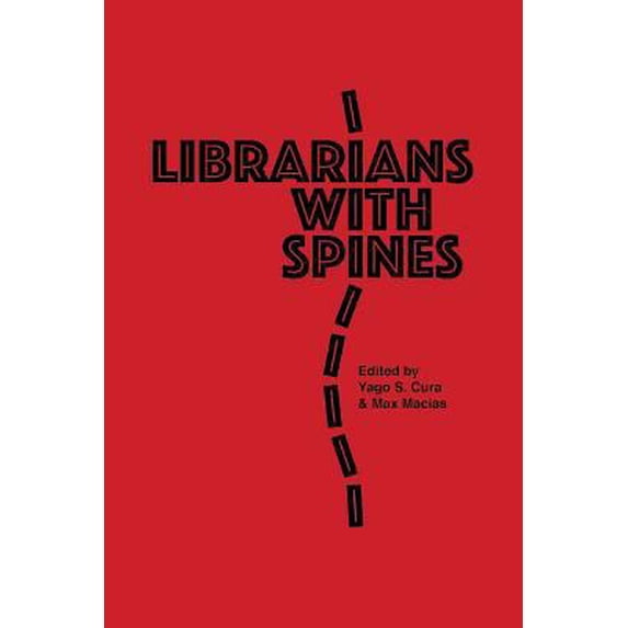 Pre-Owned Librarians With Spines: Information Agitators In An Age Of Stagnation (Paperback) 0984539883 9780984539888